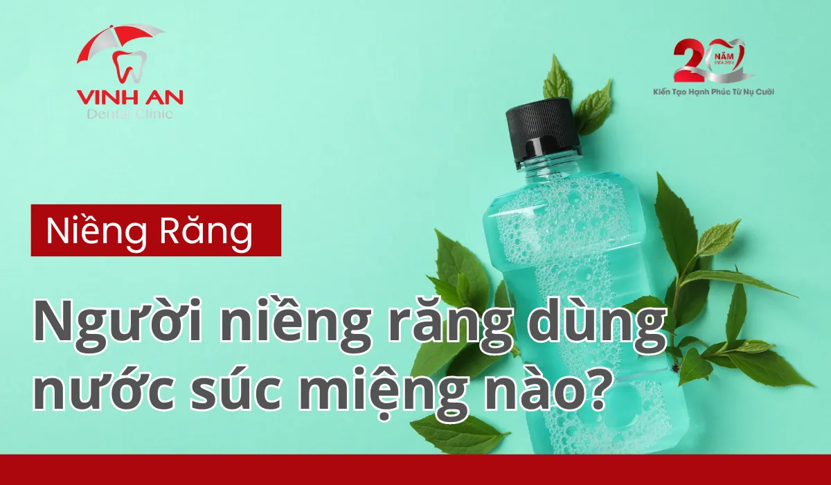 Nước Súc Miệng Cho Người Niềng Răng