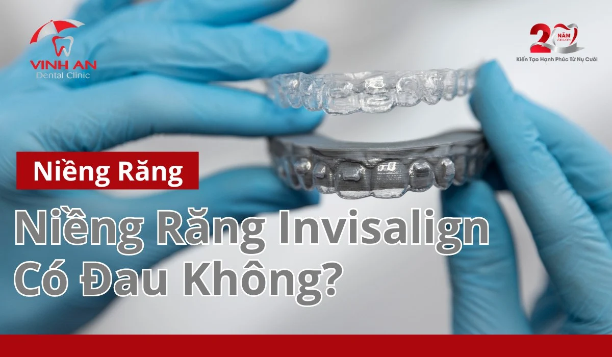 Niềng răng Invisalign có đau không