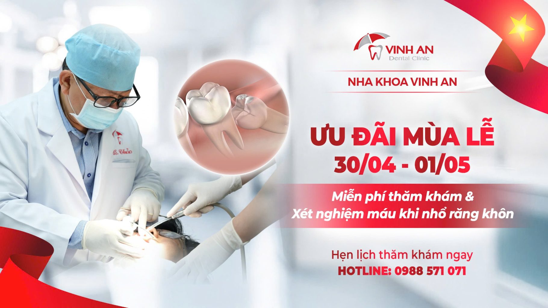 ƯU ĐÃI LỚN MÙA LỄ 30/04 - 01 /05 TẠI NHA KHOA VINH AN MIỄN PHÍ THĂM KHÁM VÀ XÉT NGHIỆM MÁU KHI NHỔ RĂNG KHÔN